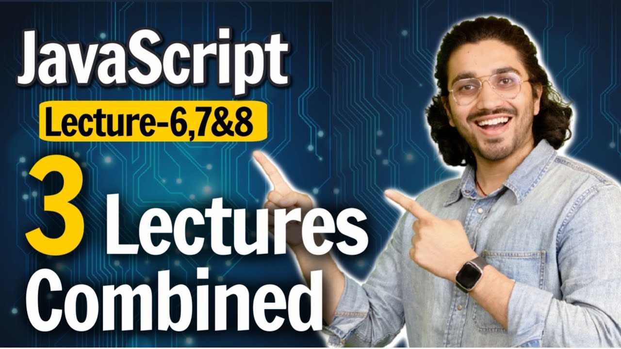 Lecture 6-7-8- Javascript | Combined | Web Development Course